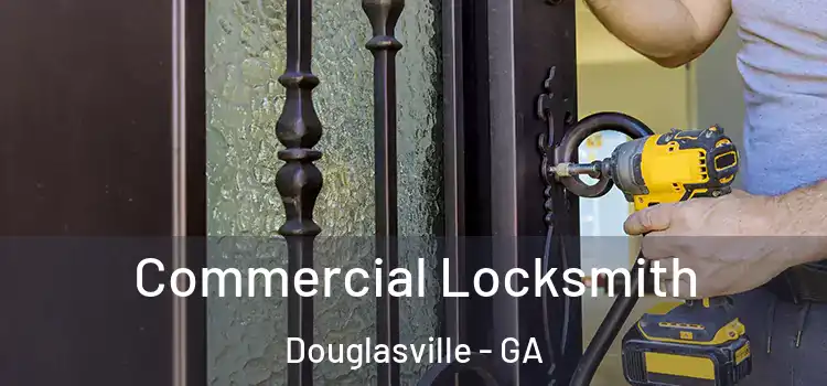 Commercial Locksmith Douglasville - GA