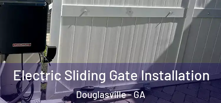 Electric Sliding Gate Installation Douglasville - GA