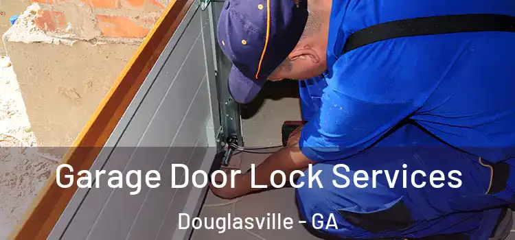 Garage Door Lock Services Douglasville - GA