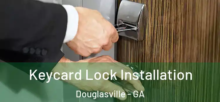 Keycard Lock Installation Douglasville - GA