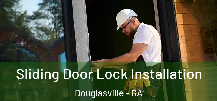 Sliding Door Lock Installation Douglasville - GA